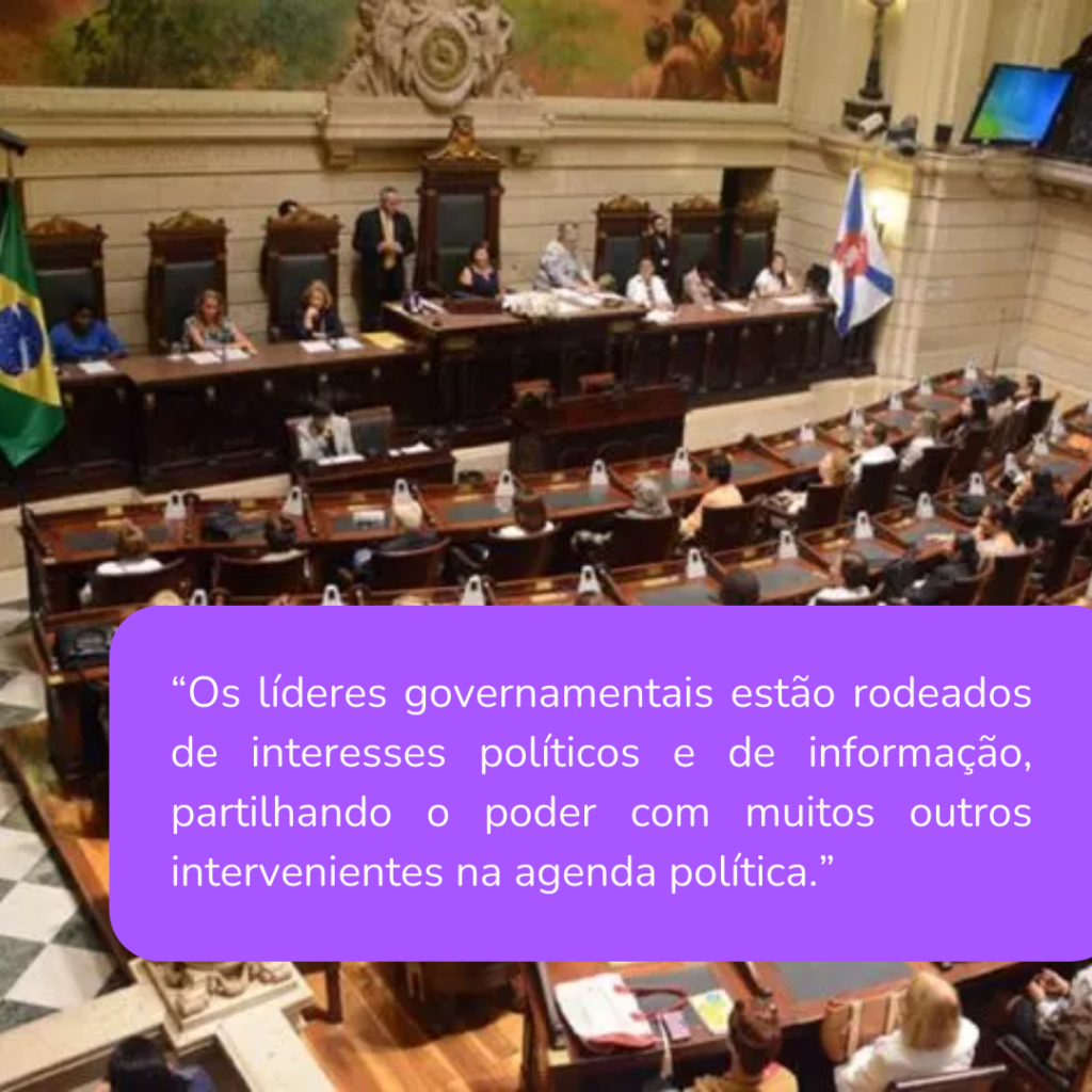 “Os líderes governamentais estão rodeados de interesses políticos e de informação, partilhando o poder com muitos outros intervenientes na agenda política.”