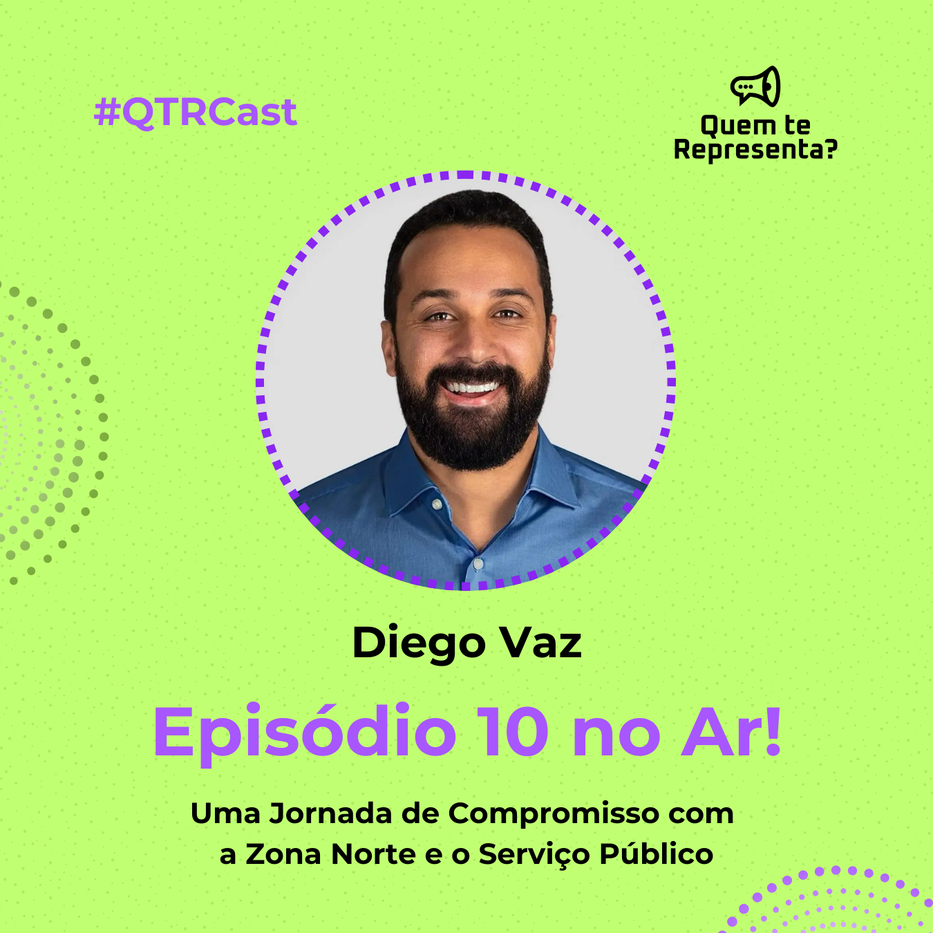 Diego Vaz - Compromisso com a Zona Norte e o Serviço Público - QTRCast